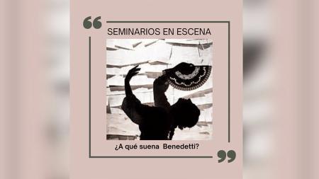 Imagen Seminarios en escena: ¿A qué suena Benedetti?